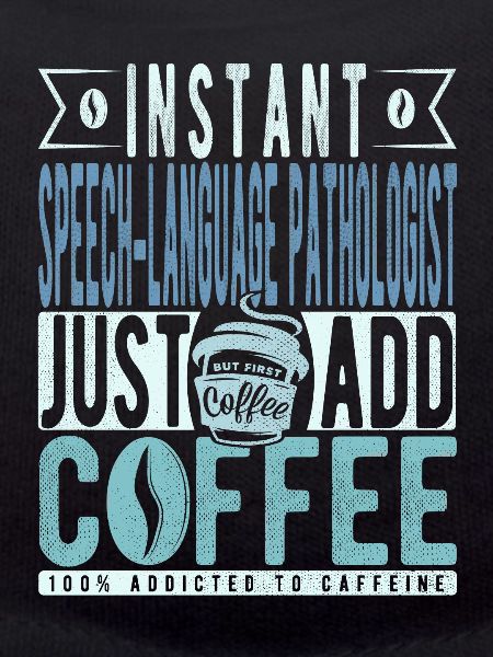 Language pathologist coffee saying