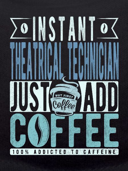 Theatre technician coffee saying