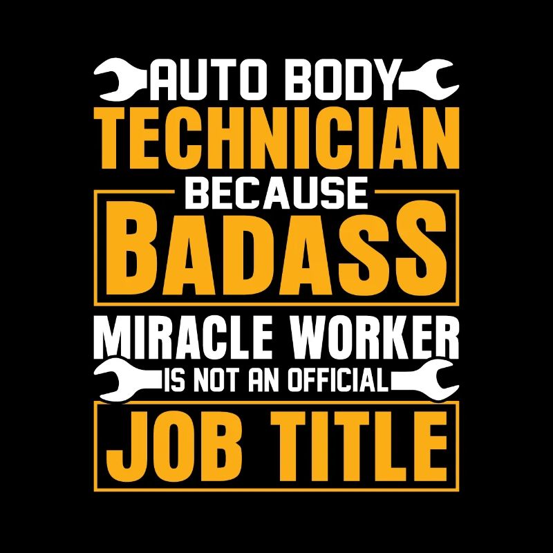 Auto Body Technician Because Badass Miracle Worker