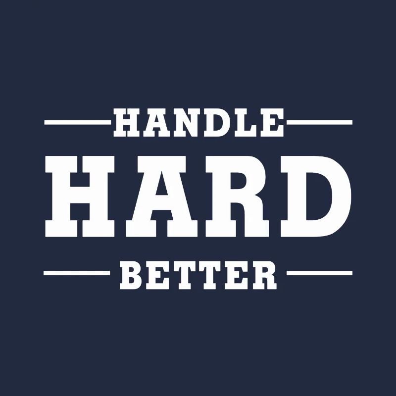 Handle Hard Better