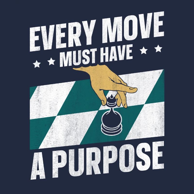 Every Move Must Have A Purpose lustiges Schach