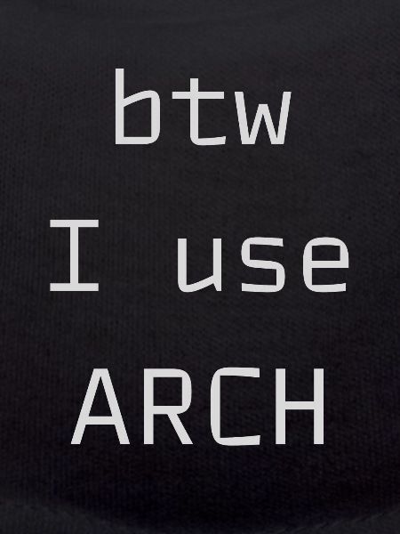 btw I use Arch Linux