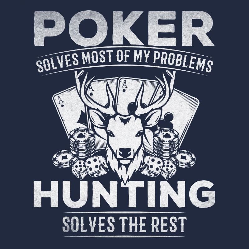 Poker Solves Most Of My Problem Hunting Solves The