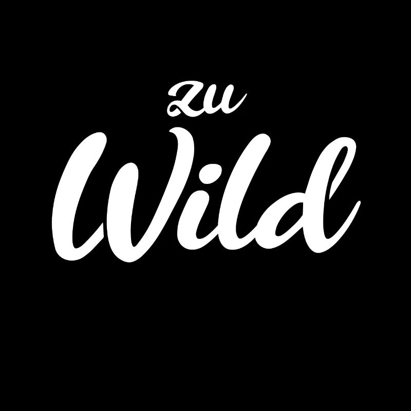 Zu wild