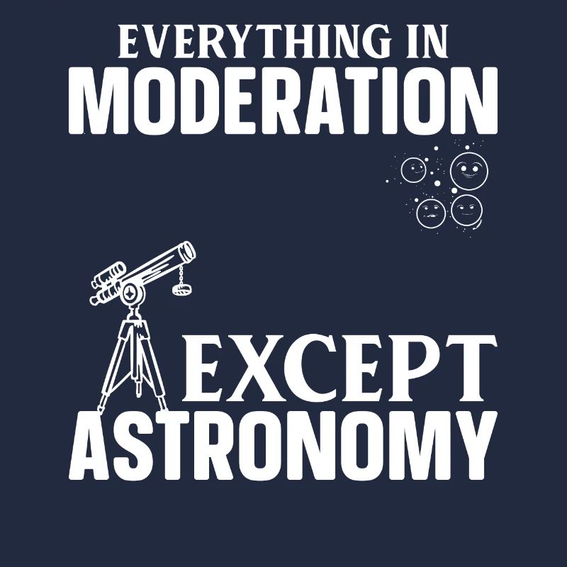 Planet Astronomy Everything In Moderation Except A
