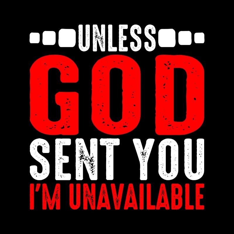 Unless God Sent You, I'm Unavailable 6