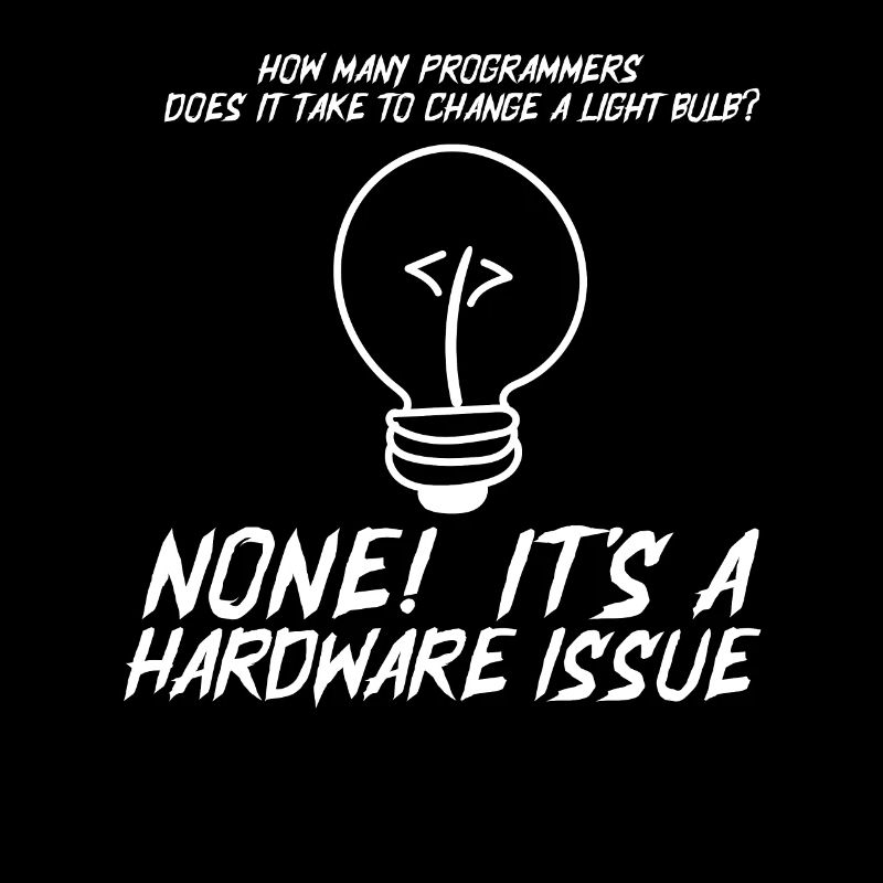 Funny Programmers Light Bulb Hardware Statement