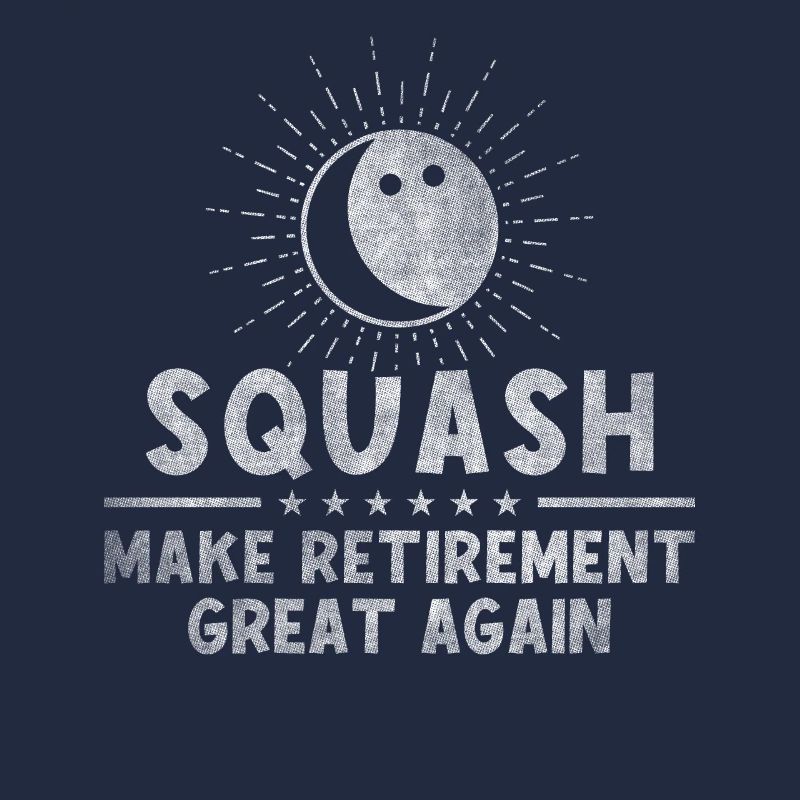 Squash Make Retirement Great Again Retiree