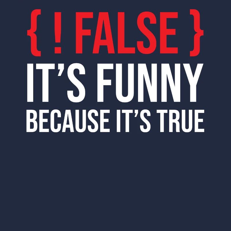 Programming Saying Slogan False It's Funny Because