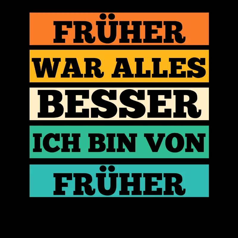Früher War Alles Besser
