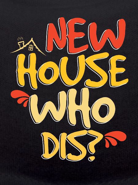 New House Who Dis