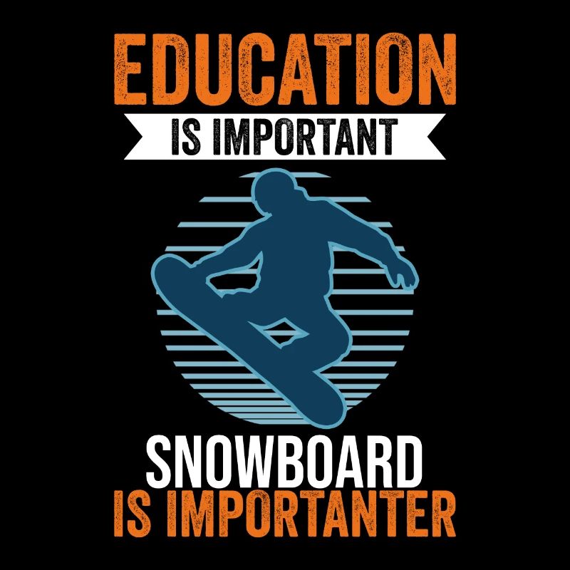 Education Is Important Snowboard Is Importanter