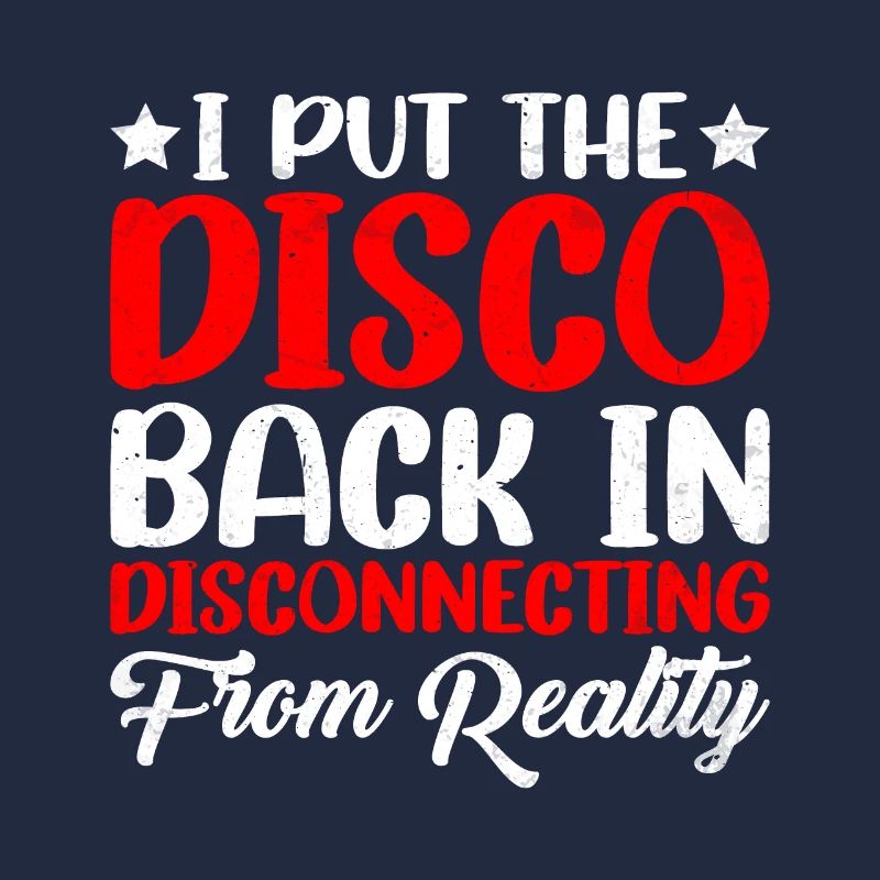 I Put The Disco Back In Disconecting From Reality2