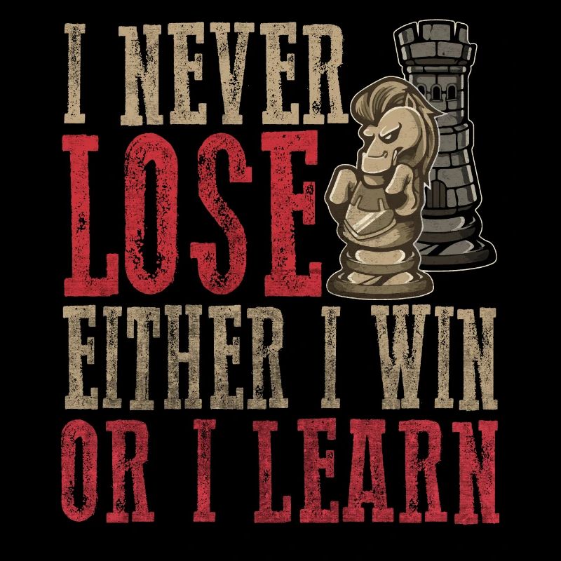 I Never Lose Either I Win Or I Learn Chess Player