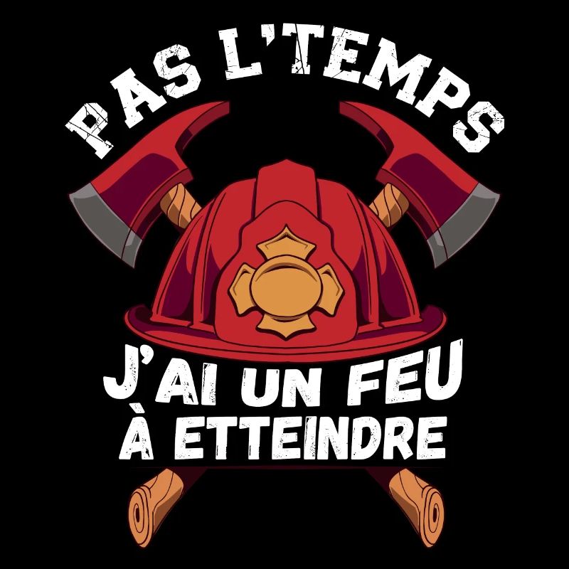 Cadeau Pour Un Pompier Pas L'Temps J'ai un Feu À E