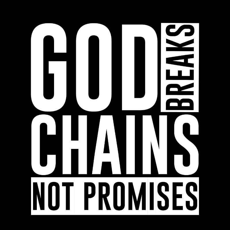 God Breaks Chains Not Promises 2