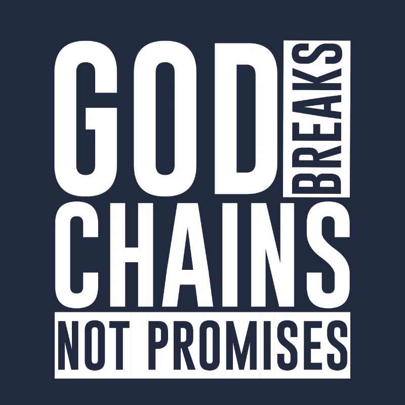 God Breaks Chains Not Promises 2