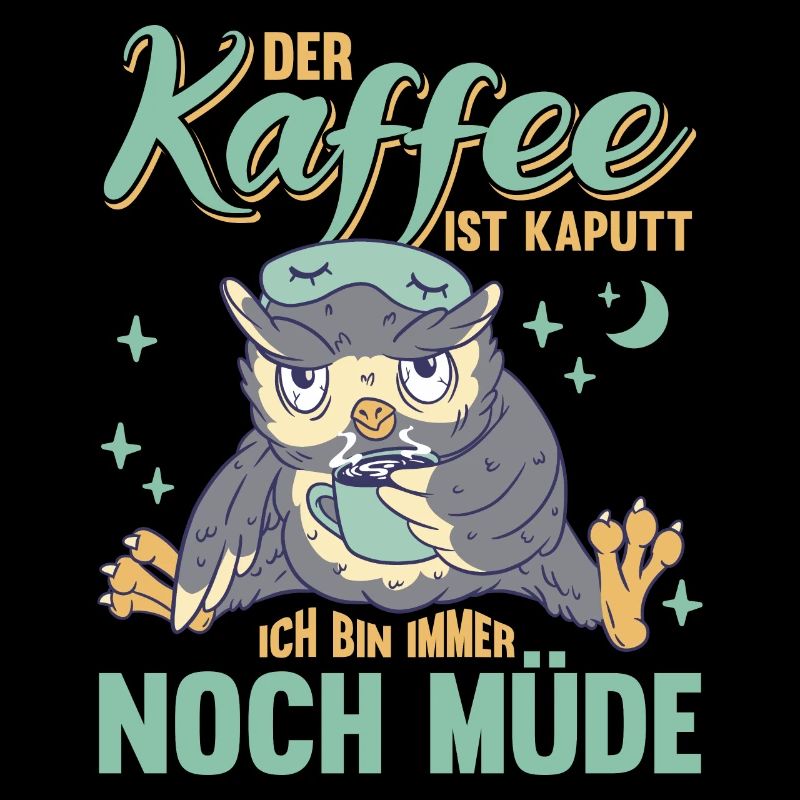 Der Kaffee ist kaputt ich bin immer noch müde