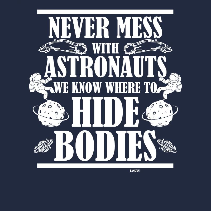 Never Mess With Astronauts