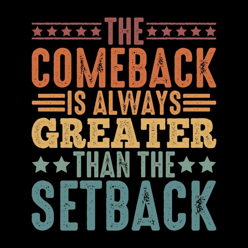The Comeback Is Always Greater Than The Setback 5