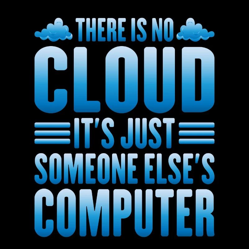 There Is No Cloud, It's Just Someone's Computer 13