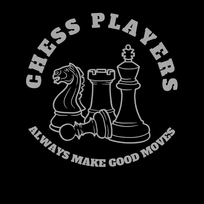 Chess Players Always Make Good Moves - Chess Lover