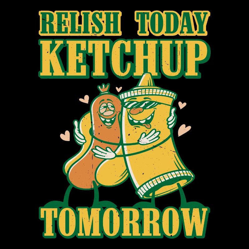 Relish Today Ketchup Tomorrow 4