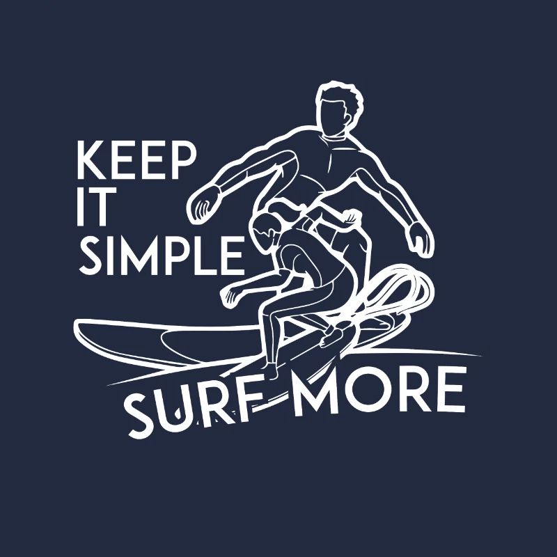 Keep it simple surfers more
