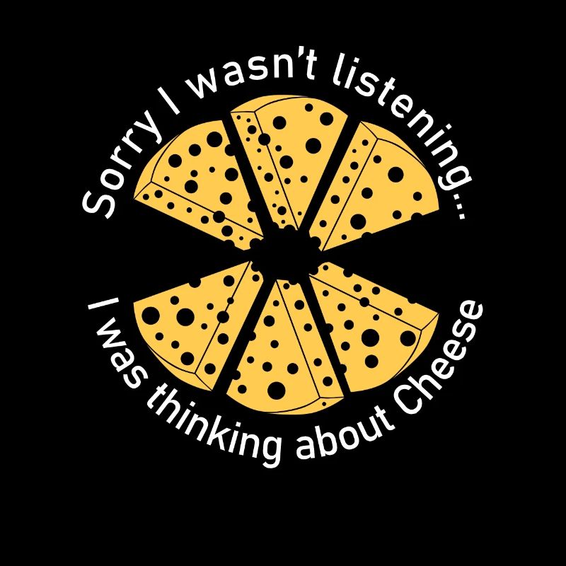 Thinking About Eating Cheese Funny Saying