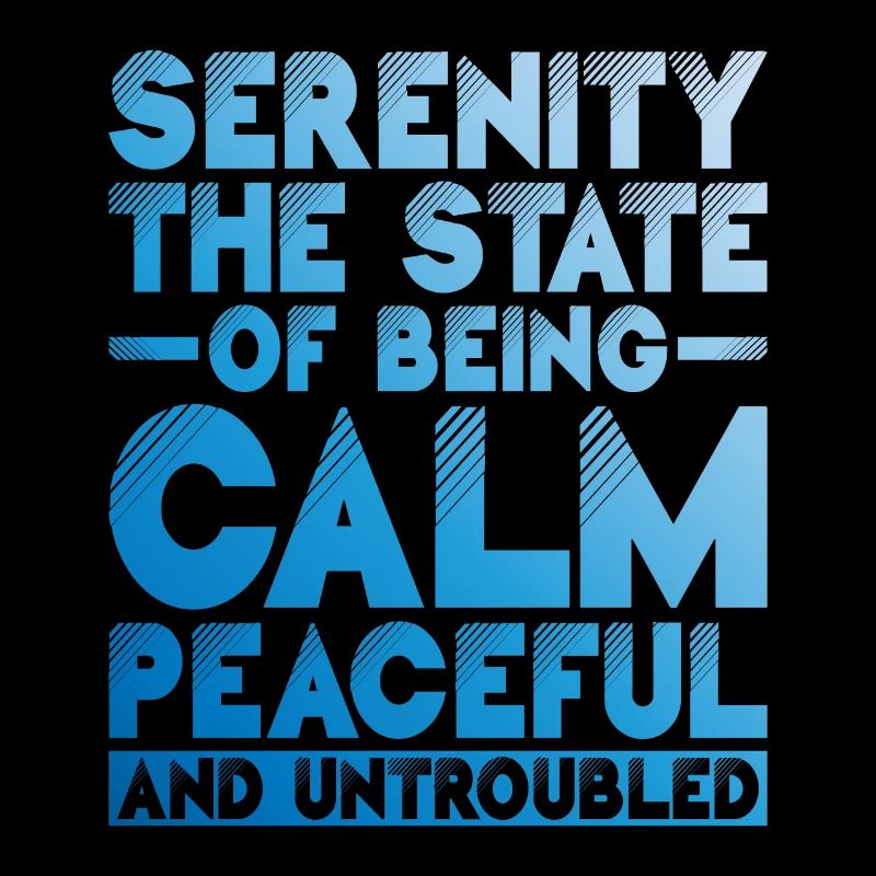 Serenity, Being Calm, Peaceful, And Untroubled 1