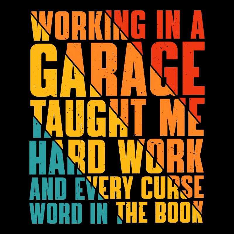 Working In A Garage Taught Me Hard Work 2