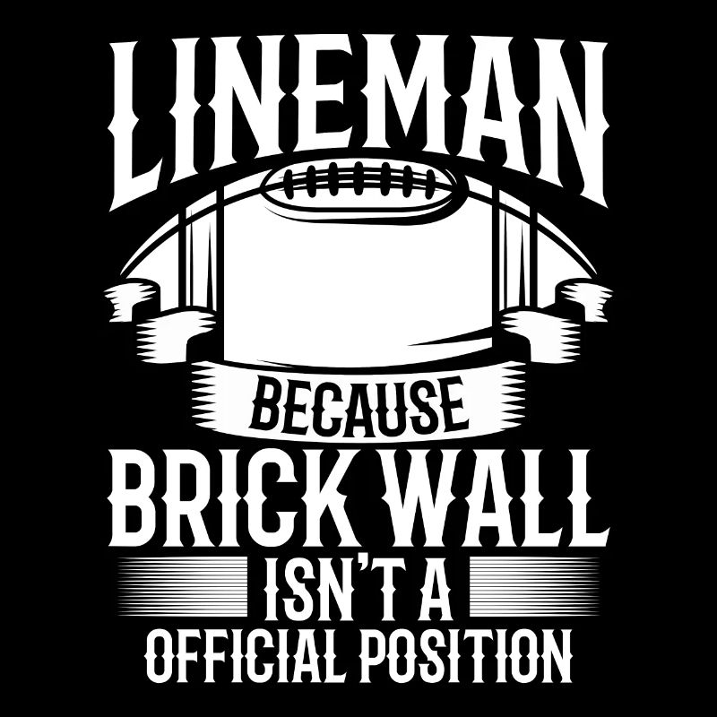 Lineman Because Brick Wall Isnt A Official