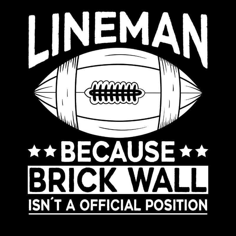 Lineman Because Brick Wall Isnt A Official