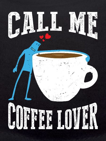 Call me coffee lover