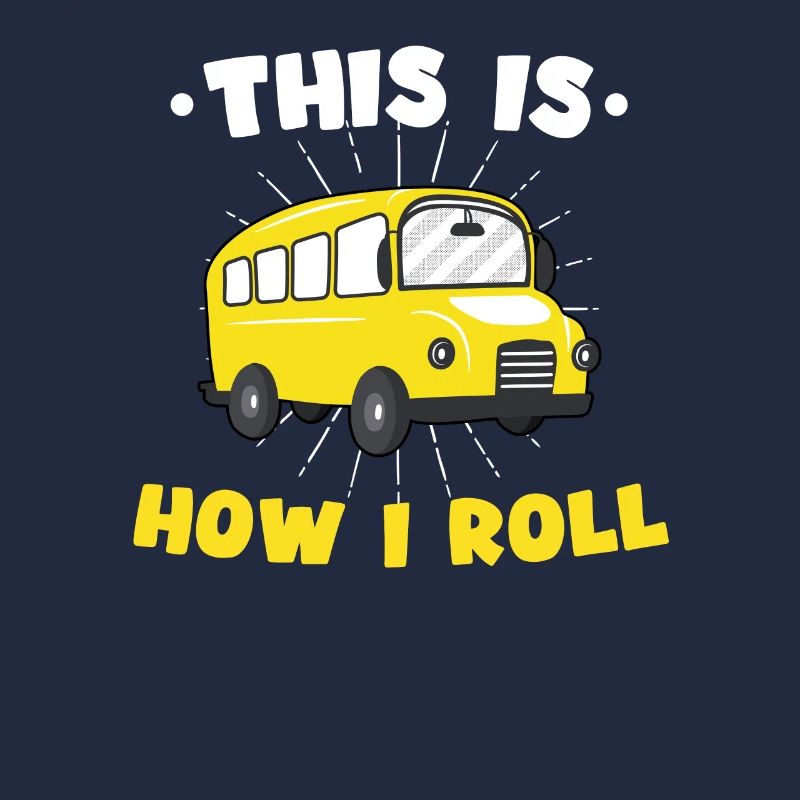This Is How I Roll Bus Driver Profession Bus Funny