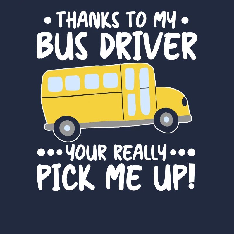 Thanks Bus Driver Really Pick Me Up Schulbus