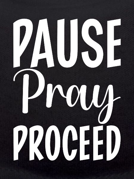 Pause Pray Proceed