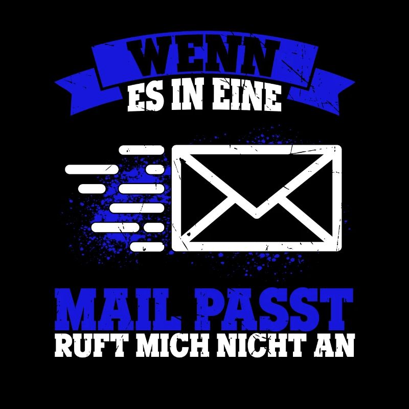 WENN ES IN EINE MAIL PASST , ruft mich nicht an -