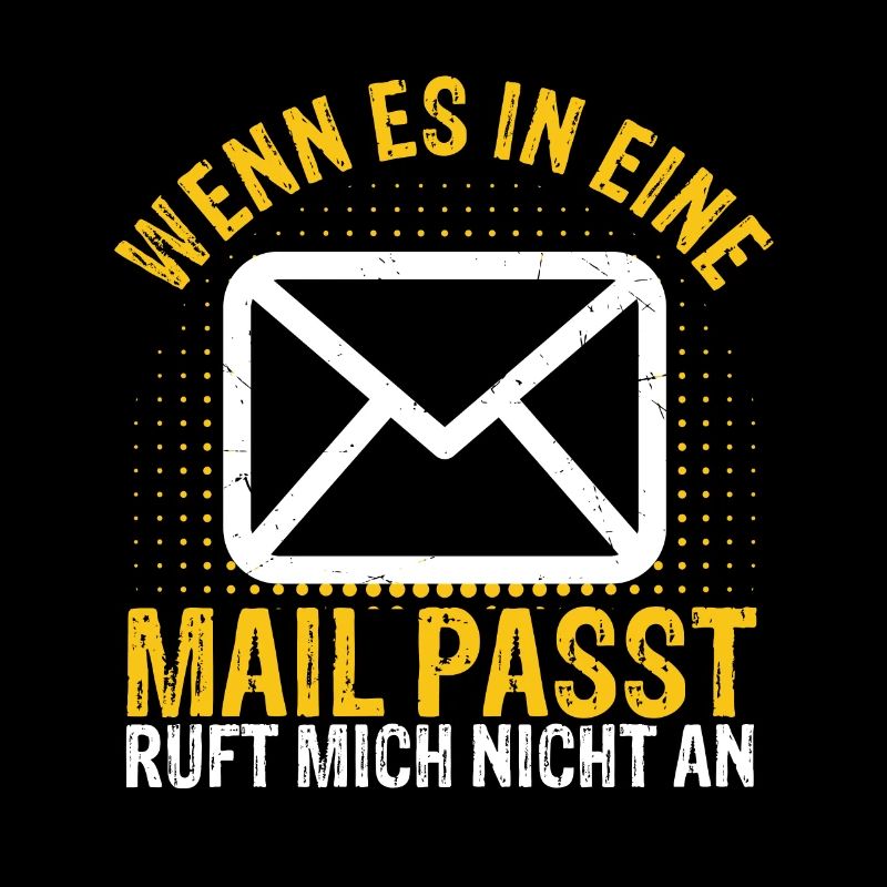 WENN ES IN EINE MAIL PASST , ruft mich nicht an -