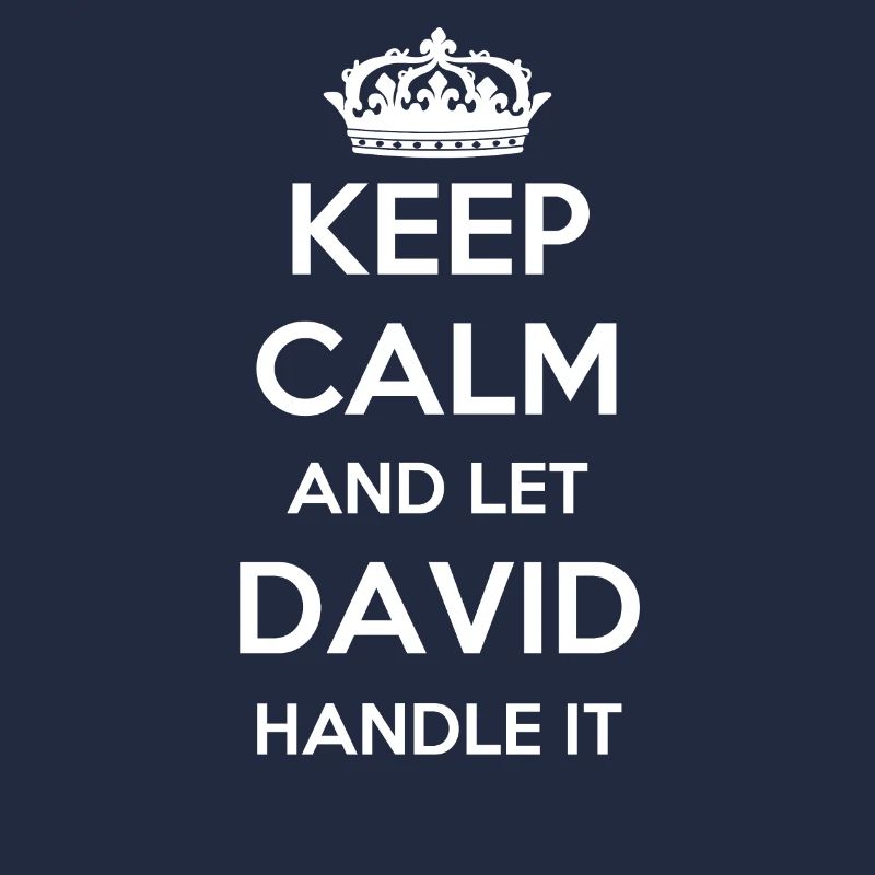 Keep Calm Handle It - First Name Name Funny David