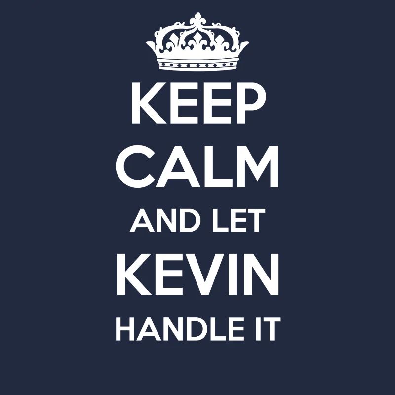 Keep Calm Handle It - First Name Name Funny Kevin