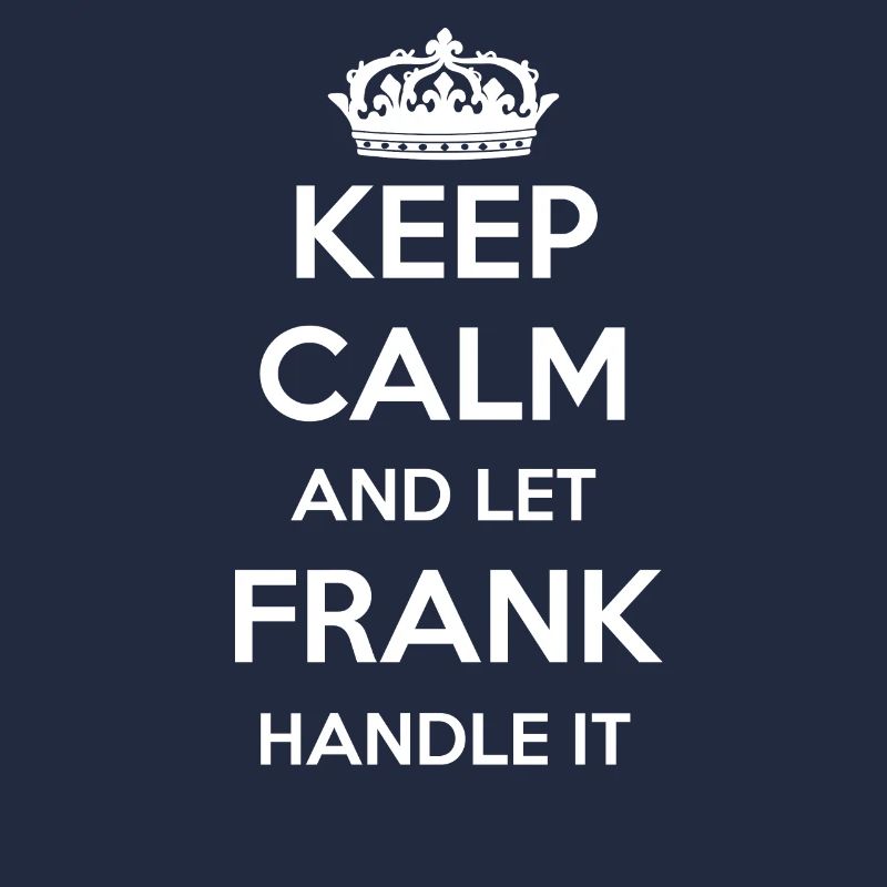 Keep Calm Handle It - Prénom Nom Funny Frank