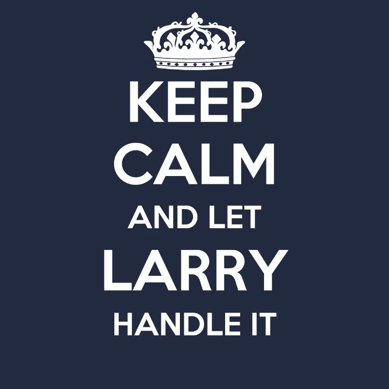 Keep Calm Handle It - Prénom Nom drôle Larry
