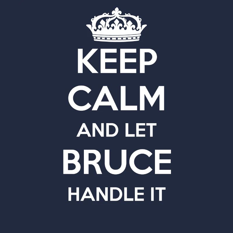 Keep Calm Handle It - First Name Name Funny Bruce