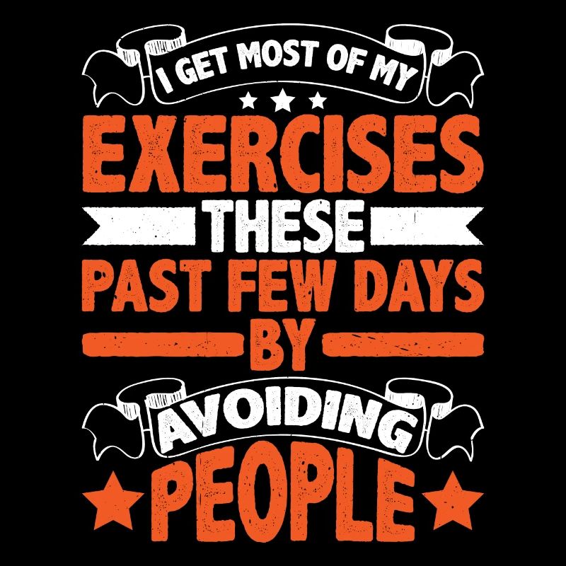 I Get Most Of My Exercises By Avoiding People 2