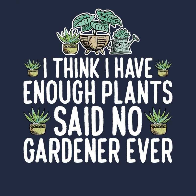 I Have Enough Plants Said No Gardener Ever 3