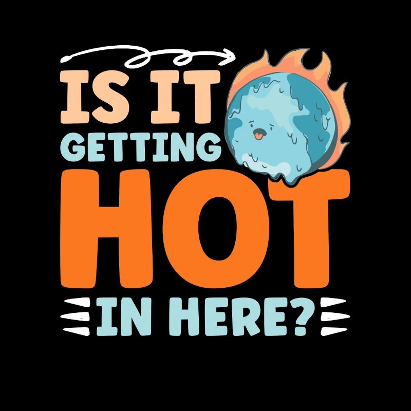 Global Warming Is It Getting Hot In Here Activism