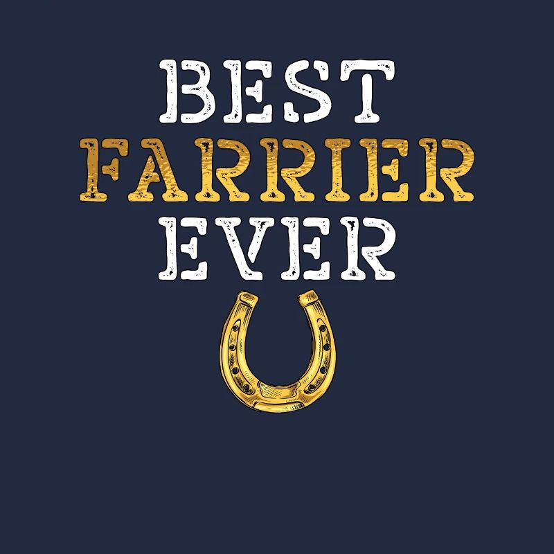 Farrier Best Farrier Ever Blacksmithing Horseshoe