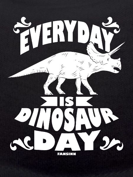 Everyday Is Dinosaur Day