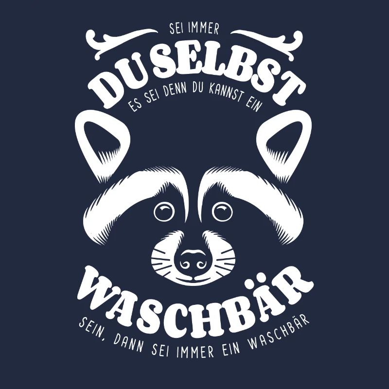 Sei immer du selbst - Waschbär -Spruch